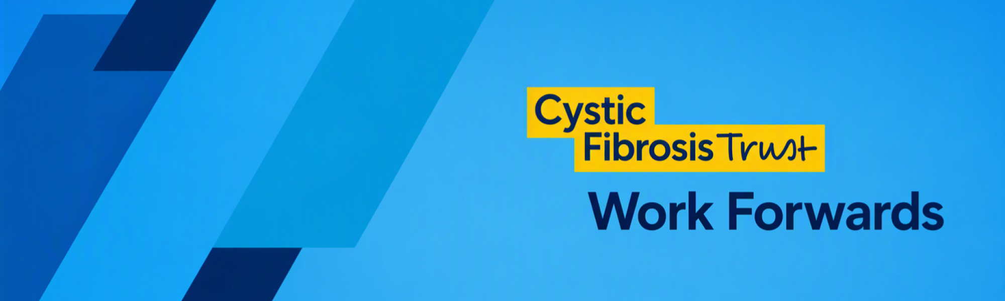 Cystic Fibrosis Trust - Work Forwards